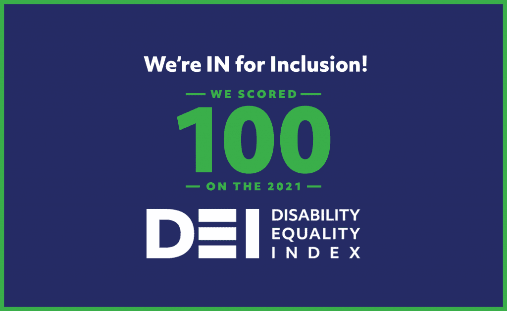 Text on graphic: We're IN for Inclusion! We scored 100 on the 2021 DEI (Disability Equality Index)