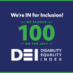 Text on graphic: We're IN for Inclusion! We scored 100 on the 2021 DEI (Disability Equality Index)